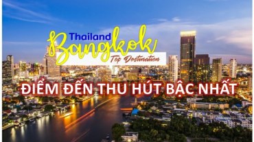 Bangkok - Thành phố hút khách du lịch bậc nhất 