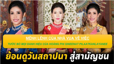 Mệnh lệnh của nhà vua Thái Lan về việc tước mọi danh hiệu của Hoàng phi Sineenat Pilaatkanlayanee 